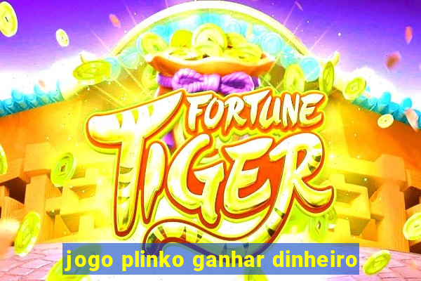 jogo plinko ganhar dinheiro